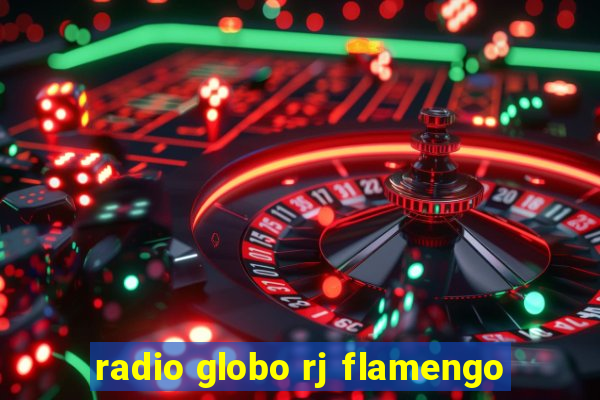 radio globo rj flamengo